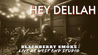 Blackberry Smoke - Hey Delilah (Live From West End Sound)