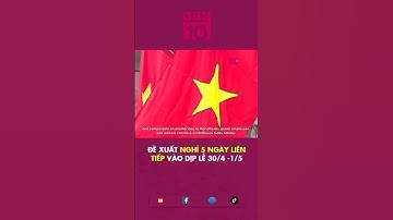 MỚI NHẤT: Phương án nghỉ dịp lễ 30/4 và 1/5 năm nay | VTC10