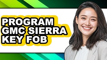 How To Program GMC Sierra Key Fob (Full Guide)