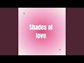 Shades of love