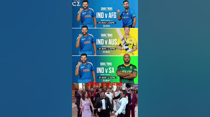 ICc champions trophy Semi final -1 India vs Afghanistan India vs Australia India vs South Africa