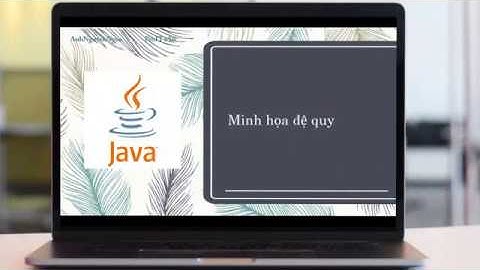 Bài 8.D4: Minh họa đệ quy (Recursion) trong Java