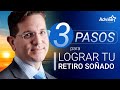 3 Pasos para lograr tu retiro soñado&quot;