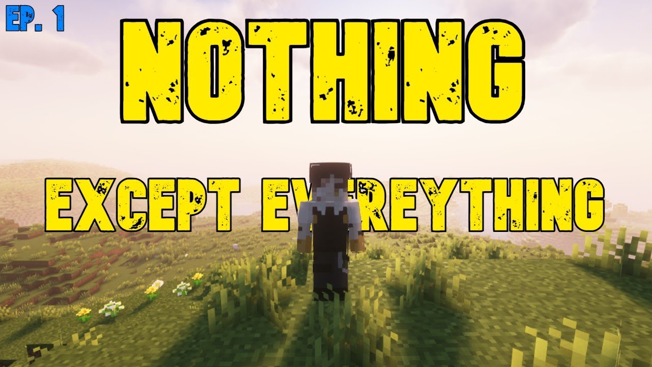 Nothing Except Everything Script Nothing, Except Everything | The Perfect Start To Minecraft - YouTube