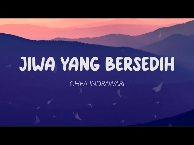 Ghea Indrawari - Jiwa Yang Bersedih (Lirik) class=