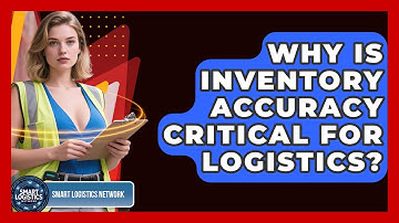 Why Is Inventory Accuracy Critical For Logistics? - Smart Logistics Network