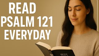 Use Psalm 121 To Command Everything To Work For You