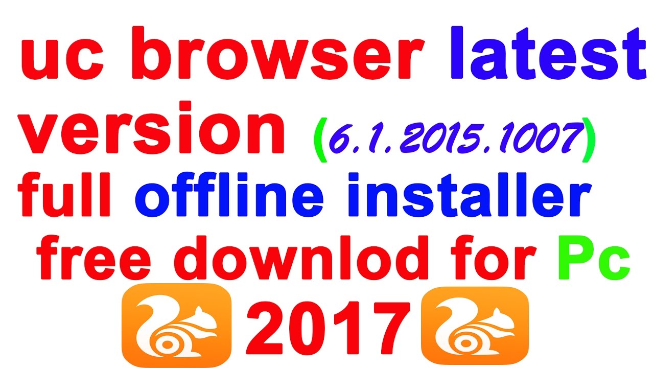 Uc Browser Full Version Offline Installer Latest 6 1 2015 1007 For