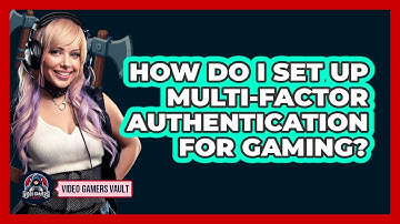 How Do I Set Up Multi-Factor Authentication For Gaming?