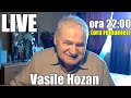 Vasile Hozan LIVE , ora 22:00 (ora romaniei)