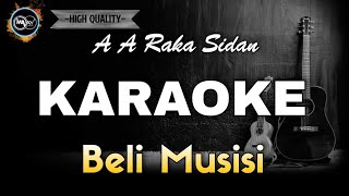 BELI MUSISI AA RAKA SIDAN - KARAOKE