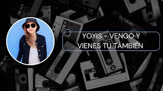 01.- Vengo y vienes tú también (Yoyis Ft Navi Ce)