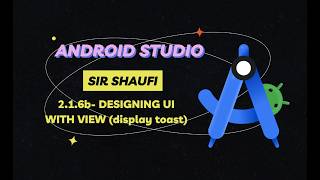 2.1.7b-DESIGN USER INTERFACE WITH VIEW(display toast)