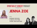 Human design 3 ways to find your true nature with jenna zoe  spiritually hungry podcast ep 171