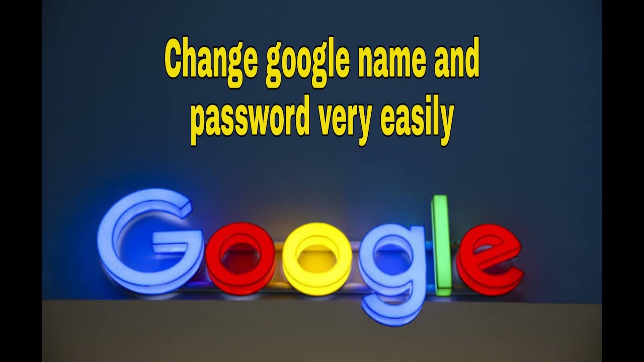 how-to-change-google-name-and-password-change-google-name-and