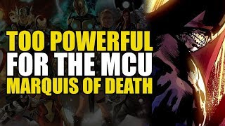 Too Powerful For Marvel Movies: The Marquis Of Death