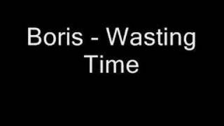 Miniatura de vídeo de "Boris - Wasting time"