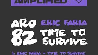 Eric Faria - Time To Survive (Original Mix) Amplified Records