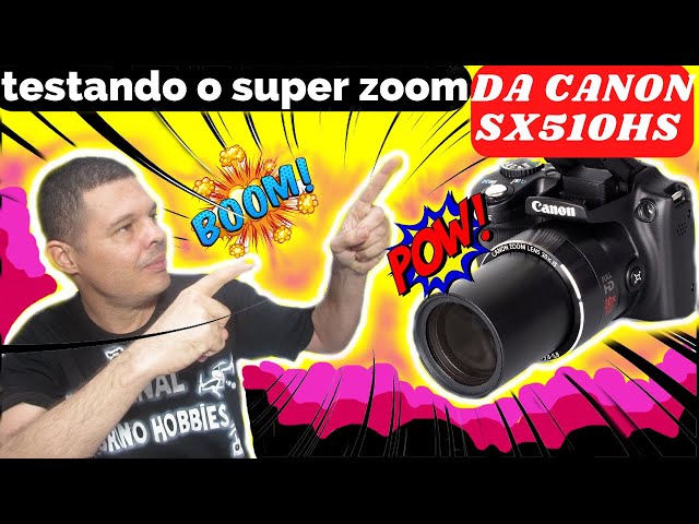 POWERSHOT ZOOM TEST:TESTANDO O SUPER ZOOM DA CANON SX510HS
