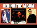 Behind The Album: Soundgarden | Superunknown