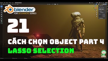 [Tự học Blender 2025] Bài 21: Lasso selection-Chọn object bằng cách vẽ hình tự do? | Blender cơ bản
