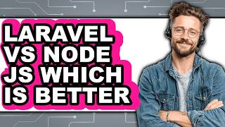 Laravel Vs Node Js Which Is Better - Which Is Better