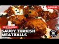 How To Make Saucy Turkish Meatballs | Ep 540