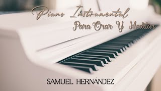 Samuel Hernández - Piano Instrumental Para Orar y Meditar