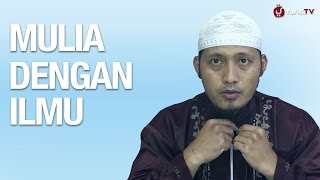 Ceramah Islam: Mulia Dengan Ilmu - Ustadz Zaid Susanto, Lc