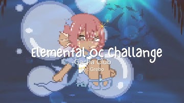 Elemental Oc Challange // Gacha Club // Free Oc // Grebo