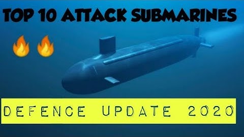 | Top 10 Attack Submarines in the world | 2020 | Defence Update |🔥