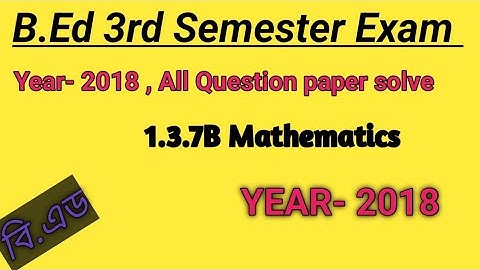 B.Ed 3rd semester 1.3.7B Mathematics || 2018 question paper solved pervious year || #bed3rdsemester