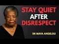 Stay Quiet After Disrespect – Let Karma Speak! || Dr Maya Angelou Motivation Speech