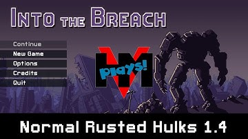 Into The Breach - Normal Rusted Hulks 1.4 - HMV Plays