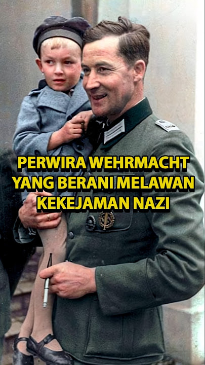 Perwira Wehrmacht yang Berani Melawan Kekejaman Nazi