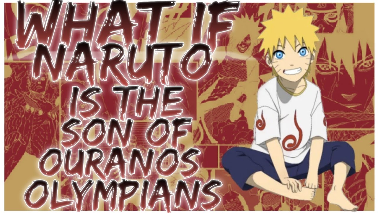 what if Naruto is the son of Ouranos olympians