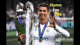 Cristiano Ronaldo ● Hymn for the Weekend ● 2018 ● Skills & Goals