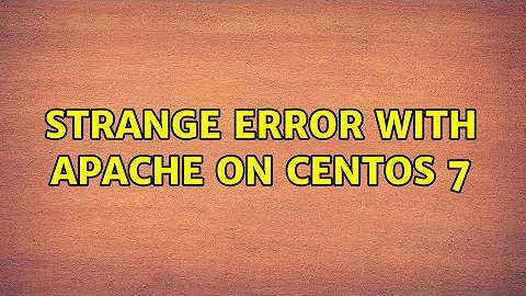 Strange error with Apache on CentOS 7