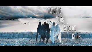 Crowley and Aziraphale || What If This Storm Ends