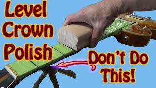 Don't Do This When You Level Guitar Frets! How to Level, Crown and Polish Guitar Frets On a Les Paul