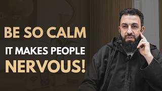 Be So Calm It Makes People Nervous - Belal Assaad