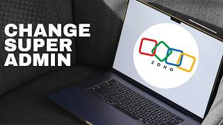 How to change super admin in Zoho (full guide 2026)