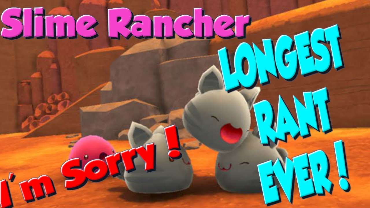 Slime Rant Slime Rancher | The Longest Rant Ever! | Part 2 - YouTube