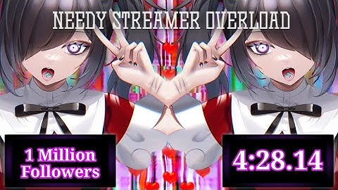Needy Streamer Overload | 1 Million Followers Speedrun [4:28.14]