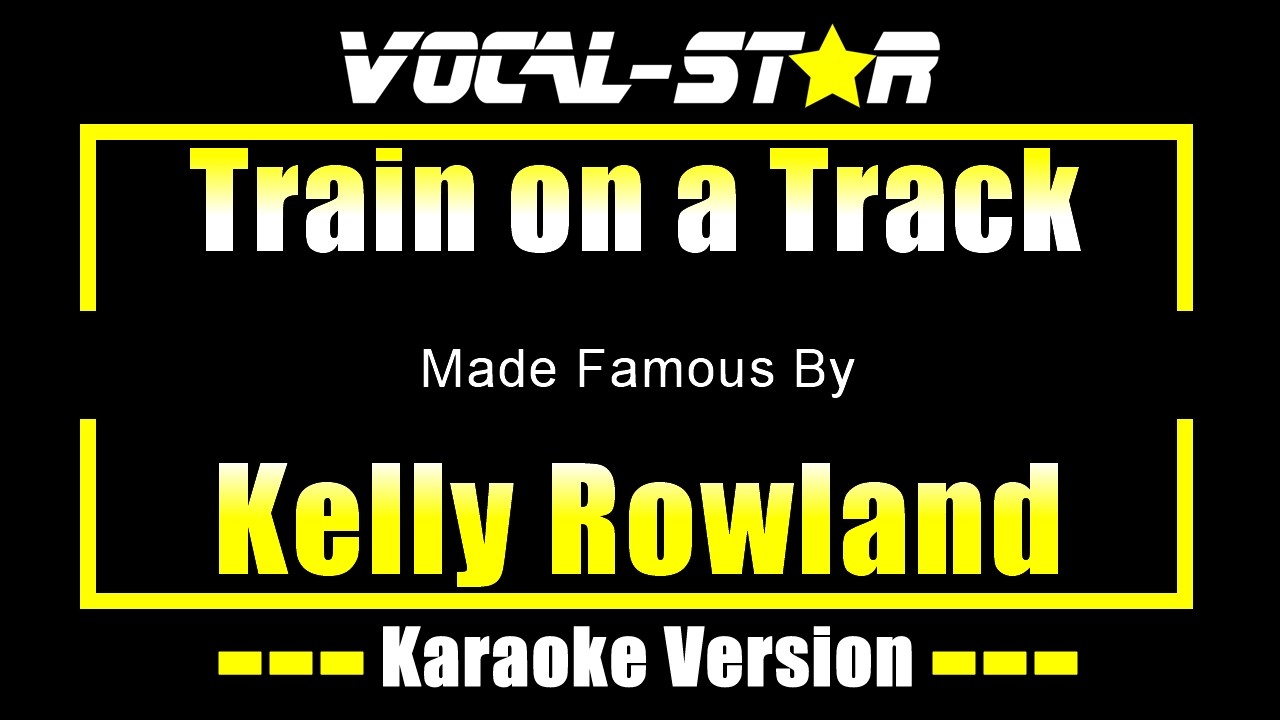 Train on a Track - Kelly Rowland KARAOKE Without Backing Vocals