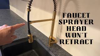 Pull Down Faucet Sprayer Head Won&#39;t Retract Fully