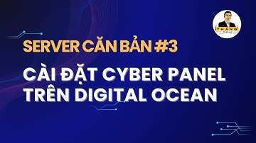 Cài Đặt Cyber Panel Trên Digital Ocean | Server Căn Bản