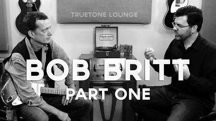 Bob Britt | Truetone Lounge | Part 1
