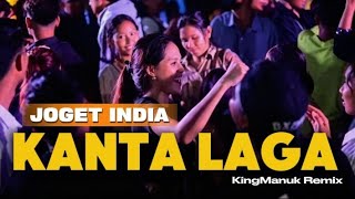 JOGET INDIA🔥 || KANTA LAGA || kingmanuk remix