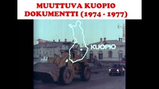 Muuttuva Kuopio 1974  1977 (dokumentti)